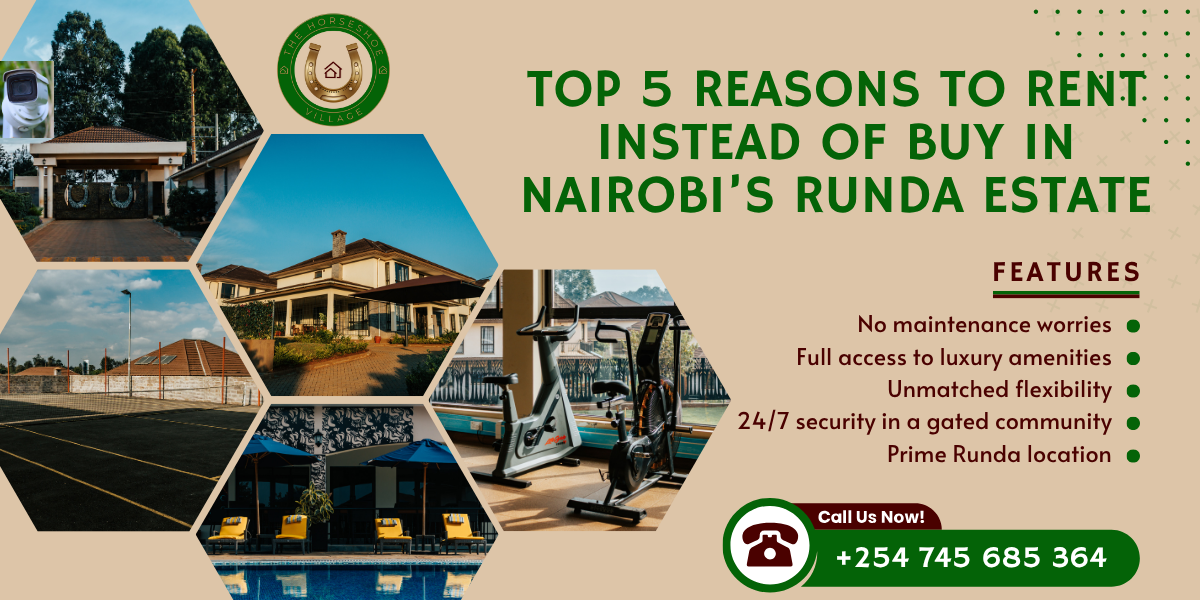 Top 5 Reasons To Rent Instead Of Buy In Nairobi’s Runda Estate Top 5 Reasons To Rent Instead Of Buy In Nairobi’s Runda Estate